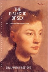 The Dialectic of Sex - Shulamith Firestone - 9781466833517