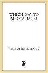 Which Way to Mecca, Jack? - William Peter Blatty - 9781466834736