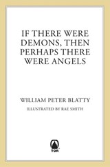 If There Were Demons Then Perhaps There Were Angels - William Peter Blatty - 9781466834828