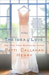 The Idea of Love - Patti Callahan Henry - 9781466835559