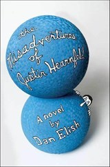 The Misadventures of Justin Hearnfeld - Dan Elish - 9781466849204