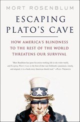 Escaping Plato's Cave - Mort Rosenblum - 9781466856431