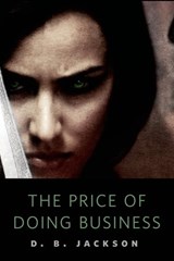 The Price of Doing Business - D. B. Jackson - 9781466865662