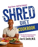 The Shred Diet Cookbook - Ian K. Smith, M.D. - 9781466866850