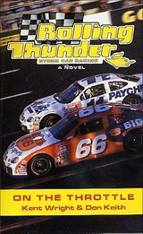 Rolling Thunder Stock Car Racing: On the Throttle - Kent Wright ; Don Keith - 9781466874268
