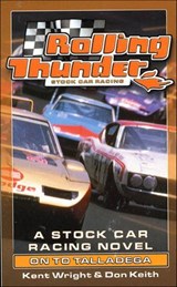 Rolling Thunder Stock Car Racing: On to Talladega - Kent Wright ; Don Keith - 9781466875791