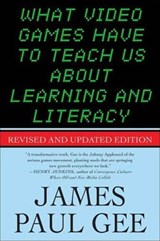 What Video Games Have to Teach Us About Learning and Literacy. Second Edition - James Paul Gee - 9781466886421