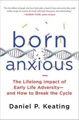 Born Anxious - Daniel P. Keating - 9781466886483