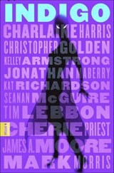 Indigo - Charlaine Harris ; Christopher Golden ; Kelley Armstrong ; Jonathan Maberry ; Kat Richardson ; Seanan McGuire ; Tim Lebbon ; Cherie Priest ; James A. Moore ; Mark Morris - 9781466888357
