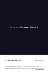 I Am Not Jackson Pollock - John Haskell - 9781466894051