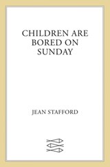 Children Are Bored on Sunday - Jean Stafford - 9781466896598