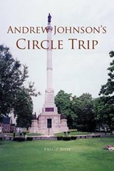 Andrew Johnson's Circle Trip - Philip Rose - 9781466902213