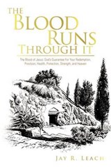 The Blood Runs Through It - Jay R Leach - 9781466908833