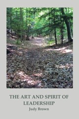 The Art and Spirit of Leadership - Judy (Victoria University of Wellington New Zealand) Brown - 9781466910485