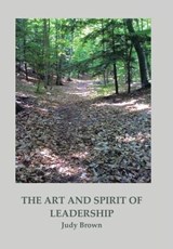 The Art and Spirit of Leadership - Judy (Victoria University of Wellington New Zealand) Brown - 9781466910508