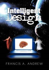 Intelligent Design - Francis A Andrew - 9781466917682