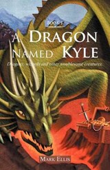 A Dragon Named Kyle - Mark Ellis - 9781466952607