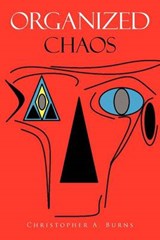 Organized Chaos - Christopher A Burns - 9781467042321
