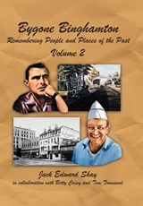 Bygone Binghamton - Jack Edward Shay - 9781467065054