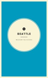 Wildsam Field Guides: Seattle - Taylor Bruce - 9781467199087