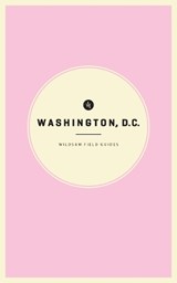Wildsam Field Guides Washington D.C. - Taylor Bruce - 9781467199476