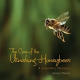 The Case of the Vanishing Honeybees: A Scientific Mystery - Sandra Markle - 9781467705929