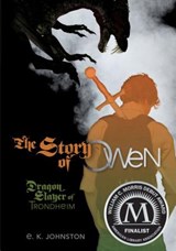 The Story of Owen: Dragon Slayer of Trondheim - E. K. Johnston - 9781467710664