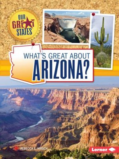 What's Great about Arizona?, Rebecca E. Hirsch - Paperback - 9781467760867