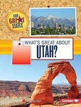 What's Great About Utah? - FELIX,  Rebecca - 9781467760881