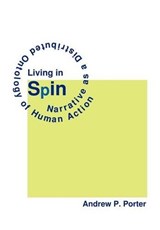 Living in Spin - Andrew P Porter - 9781467854771