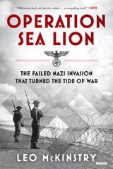 Operation Sea Lion: The Failed Nazi Invasion That Turned the Tide of War - Leo McKinstry - 9781468312560