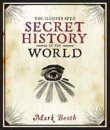 The Illustrated Secret History of the World - Mark Booth - 9781468315660