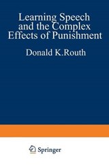 Learning, Speech, and the Complex Effects of Punishment - Donald K. Routh - 9781468441987