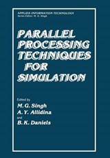 Parallel Processing Techniques for Simulation - Madan G. Singh ; A. Y. Allidina ; B. K. Daniels - 9781468452204