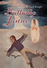 Bullwhip Justice - George Richard Knight - 9781468507713
