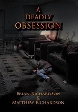 A Deadly Obsession - RICHARDSON,  Brian - 9781468524529