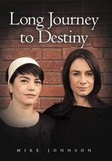 Long Journey to Destiny - Mike Johnson - 9781468546590