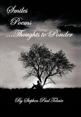 Smiles Poems...Thoughts to Ponder - Stephen Paul Tolmie - 9781468553796