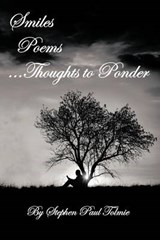 Smiles Poems...Thoughts to Ponder - Stephen Paul Tolmie - 9781468553802