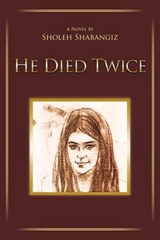 He Died Twice - Sholeh Shabangiz - 9781468559279