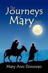 The Journeys of Mary - Mary Ann Donovan - 9781468566703