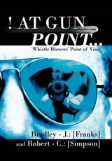 At Gun Point... - Bradley - J Franks; Robert - C Simpson - 9781468573534