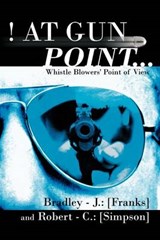 At Gun Point... - Bradley - J Franks; Robert - C Simpson - 9781468573558