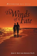 The Winds of Fate - Jean E Roy Van Keulen Ph D - 9781468585230