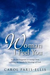 Woman I Feel You - Carol Paris-Ellis - 9781469145198