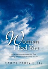 Woman I Feel You - Carol Paris-Ellis - 9781469145204