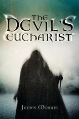 The Devil's Eucharist - James Morris - 9781469195698