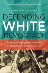 Defending White Democracy - Jason Morgan Ward - 9781469613871