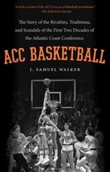 ACC Basketball - WALKER,  J. Samuel - 9781469619088