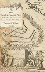 The Ashley Cooper Plan - Thomas D. Wilson - 9781469628905